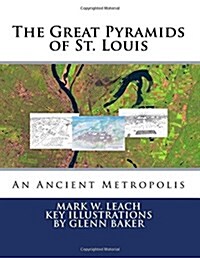 The Great Pyramids of St. Louis: An Ancient Metropolis (Paperback)