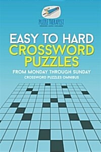 Easy to Hard Crossword Puzzles from Monday through Sunday Crossword Puzzles Omnibus (Paperback)