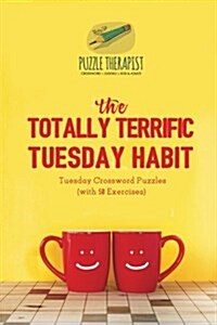 The Totally Terrific Tuesday Habit Tuesday Crossword Puzzles (with 50 Exercises) (Paperback)