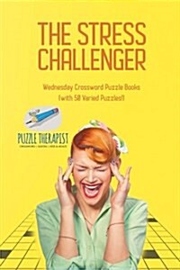 The Stress Challenger Wednesday Crossword Puzzle Books (with 50 Varied Puzzles!) (Paperback)