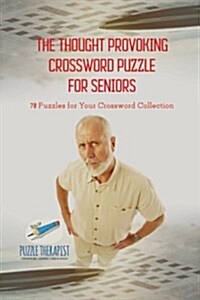 The Thought Provoking Crossword Puzzle for Seniors 70 Puzzles for Your Crossword Collection (Paperback)