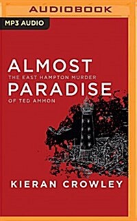 Almost Paradise: The East Hampton Murder of Ted Ammon (MP3 CD)