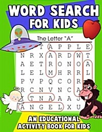 Word Search for Kids: An Educational Activity Book for Kids: Large Print Word Search Puzzles with Color and Letter Association Practice Work (Paperback)