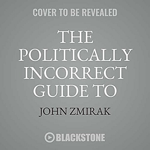 The Politically Incorrect Guide to Immigration Lib/E (Audio CD)