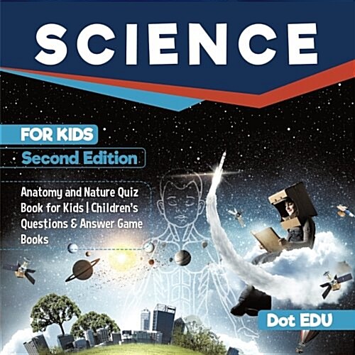 Science for Kids Second Edition Anatomy and Nature Quiz Book for Kids Childrens Questions & Answer Game Books (Paperback)