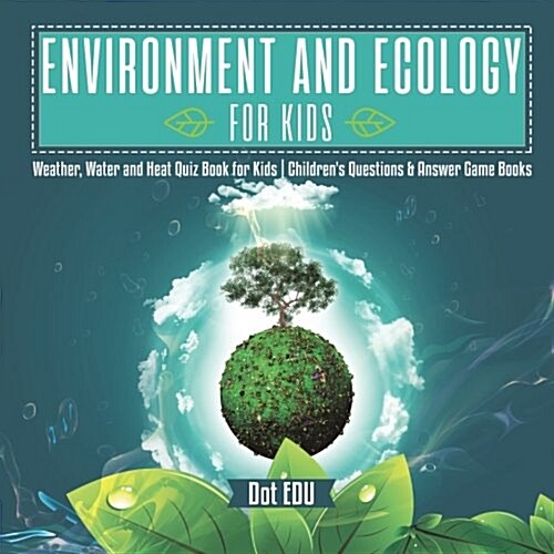 Environment and Ecology for Kids Weather, Water and Heat Quiz Book for Kids Childrens Questions & Answer Game Books (Paperback)