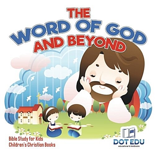 The Word of God and Beyond Bible Study for Kids Childrens Christian Books (Paperback)