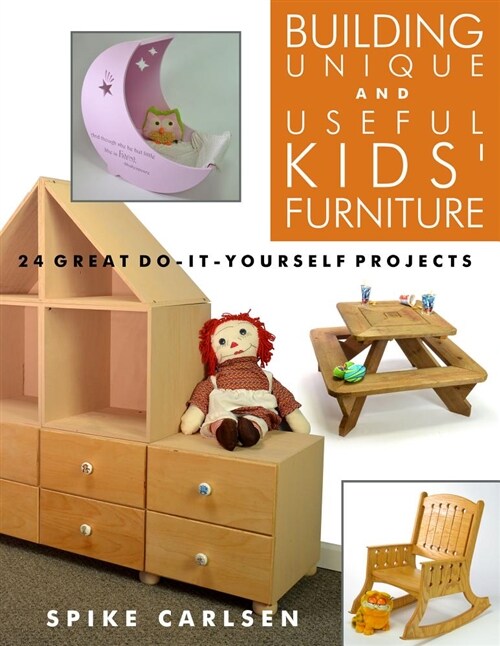Building Unique and Useful Kids Furniture: 24 Great Do-It-Yourself Projects (Paperback)