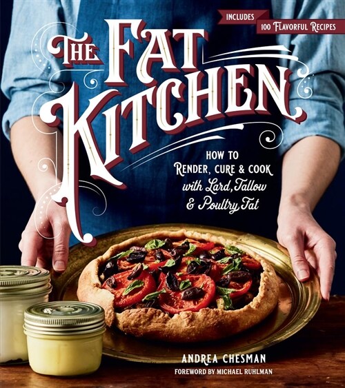 The Fat Kitchen: How to Render, Cure & Cook with Lard, Tallow & Poultry Fat (Paperback)