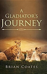 A Gladiators Journey (Hardcover)