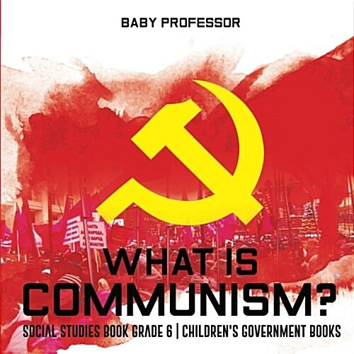 What is Communism? Social Studies Book Grade 6 Childrens Government Books (Paperback)