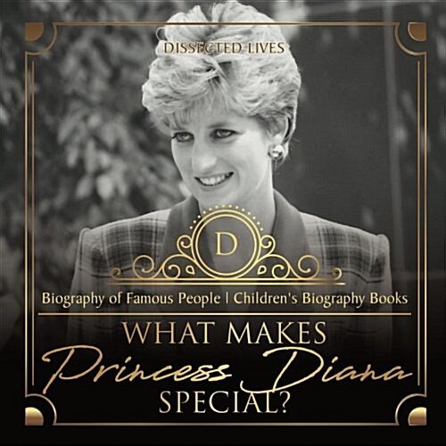 What Makes Princess Diana Special? Biography of Famous People Childrens Biography Books (Paperback)