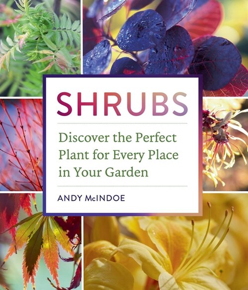 Shrubs: Discover the Perfect Plant for Every Place in Your Garden (Hardcover)