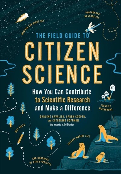 The Field Guide to Citizen Science: How You Can Contribute to Scientific Research and Make a Difference (Paperback)