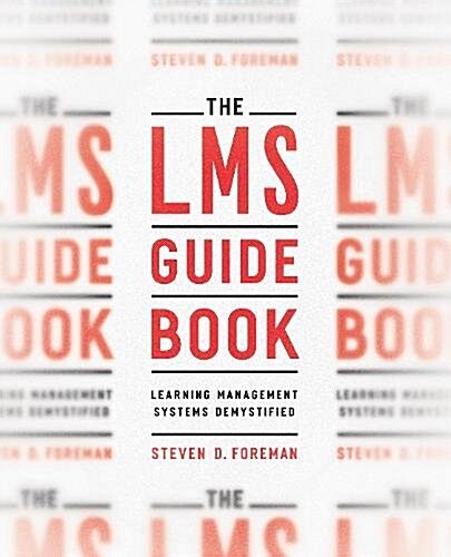 The Lms Guidebook: Learning Management Systems Demystified (Paperback)