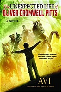 The Unexpected Life of Oliver Cromwell Pitts: Being an Absolutely Accurate Autobiographical Account of My Follies, Fortune, and Fate (Paperback)