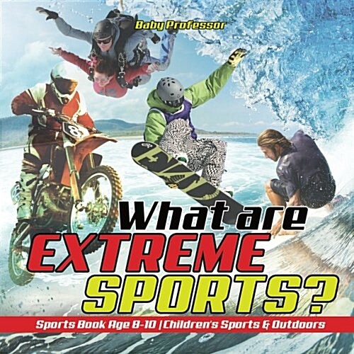 What are Extreme Sports? Sports Book Age 8-10 Childrens Sports & Outdoors (Paperback)