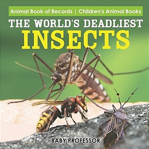 The Worlds Deadliest Insects - Animal Book of Records Childrens Animal Books (Paperback)