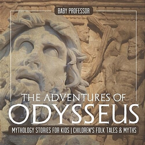 The Adventures of Odysseus - Mythology Stories for Kids Childrens Folk Tales & Myths (Paperback)