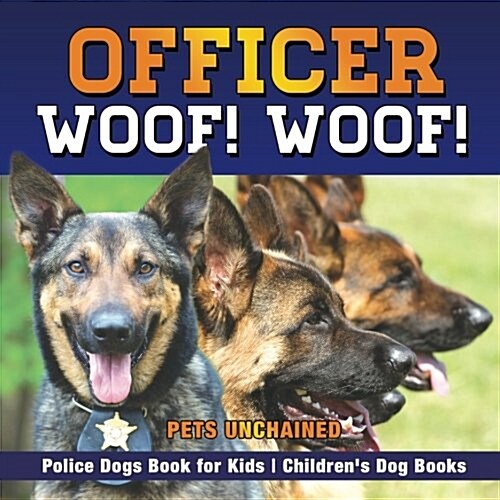 Officer Woof! Woof! Police Dogs Book for Kids Childrens Dog Books (Paperback)