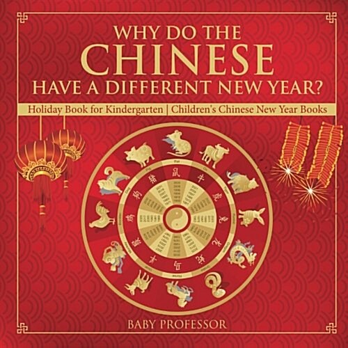 Why Do The Chinese Have A Different New Year? Holiday Book for Kindergarten Childrens Chinese New Year Books (Paperback)