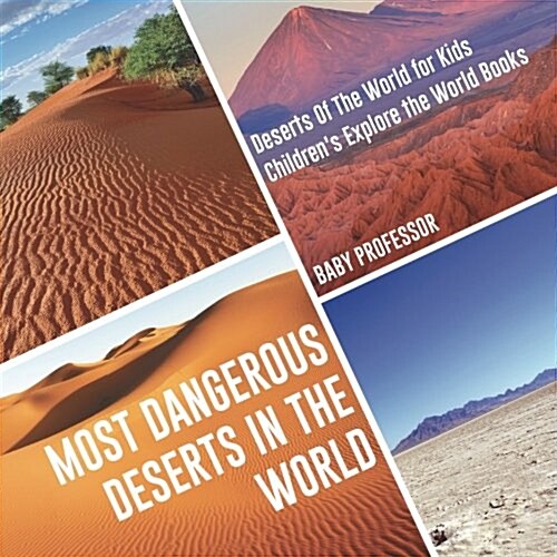 Most Dangerous Deserts In The World Deserts Of The World for Kids Childrens Explore the World Books (Paperback)