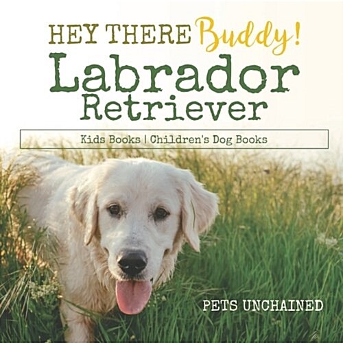 Hey There Buddy! Labrador Retriever Kids Books Childrens Dog Books (Paperback)