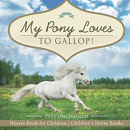 My Pony Loves To Gallop! Horses Book for Children Childrens Horse Books (Paperback)