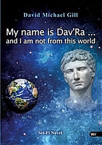 My Name Is Davra ... and I Am Not from This World (Paperback)