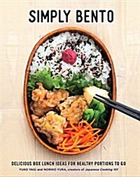 Simply Bento: Delicious Box Lunch Ideas for Healthy Portions to Go (Hardcover)