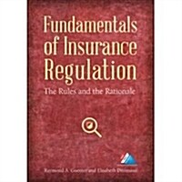 Fundamentals of Insurance Regulation: The Rules and the Rationale (Paperback)