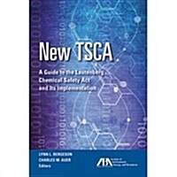 New Tsca: A Guide to the Lautenberg Chemical Safety ACT and Its Implementation (Paperback)