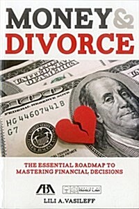 Money & Divorce: The Essential Roadmap to Mastering Financial Decisions: The Essential Roadmap to Mastering Financial Decisions (Paperback)