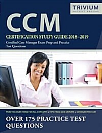 CCM Certification Study Guide 2018-2019: Certified Case Manager Exam Prep and Practice Test Questions (Paperback)