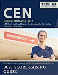 Cen Review Book 2018-2019: Cen Study Guide and Practice Test Questions for the Certified Emergency Nurse Exam (Paperback)