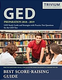 GED Preparation 2018-2019: GED Study Guide and Strategies with Practice Test Questions for the GED Test (Paperback)