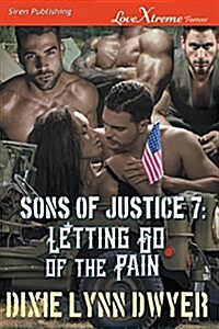 Sons of Justice 7: Letting Go of the Pain (Siren Publishing Lovextreme Forever) (Paperback)