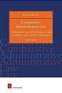 Comparative Administrative Law, 4th ed. : Administrative Law of the European Union, Its Member States and the United States (Paperback, 4 ed)
