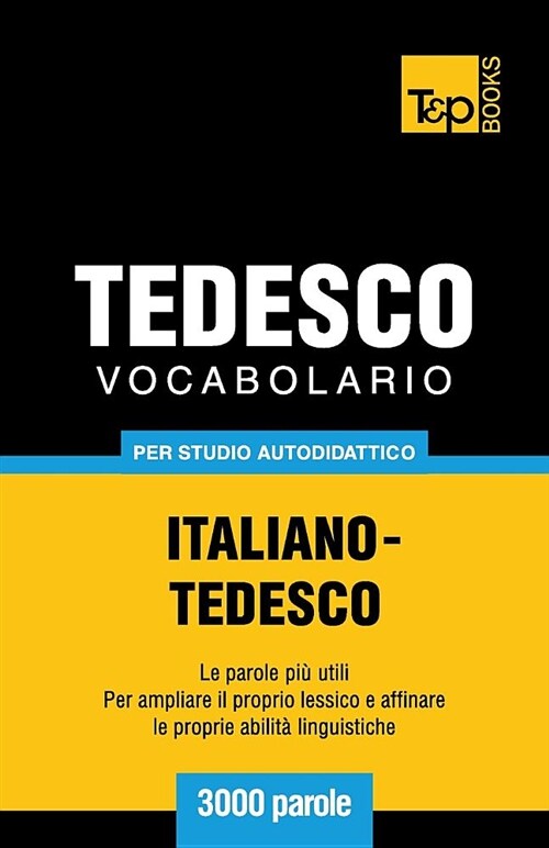 Vocabolario Italiano-Tedesco Per Studio Autodidattico - 3000 Parole (Paperback)