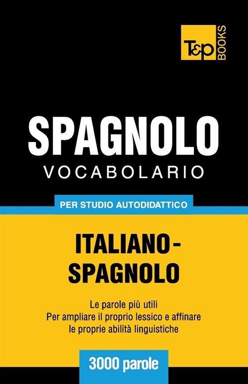 Vocabolario Italiano-Spagnolo Per Studio Autodidattico - 3000 Parole (Paperback)