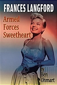 Frances Langford: Armed Forces Sweetheart (Paperback)