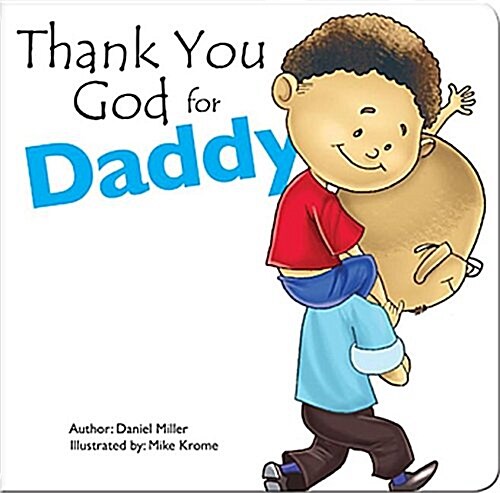 Thank You God for Daddy: A Child Thanks God for His Father (Board Books)