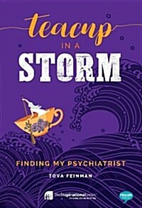 Teacup in a Storm : Finding My Psychiatrist (Paperback)