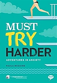 Must Try Harder : Adventures in Anxiety (Paperback)