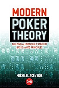 Modern Poker Theory : Building an Unbeatable Strategy Based on GTO Principles (Paperback)