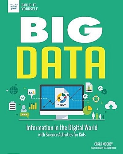 Big Data: Information in the Digital World with Science Activities for Kids (Paperback)