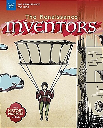 The Renaissance Inventors: With History Projects for Kids (Paperback)