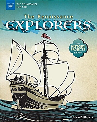 The Renaissance Explorers: With History Projects for Kids (Paperback)