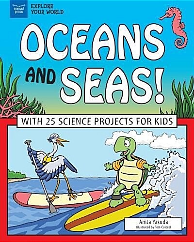 Oceans and Seas!: With 25 Science Projects for Kids (Paperback)