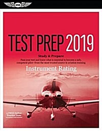 Instrument Rating Test Prep 2019: Study & Prepare: Pass Your Test and Know What Is Essential to Become a Safe, Competent Pilot from the Most Trusted S (Paperback, 2019)